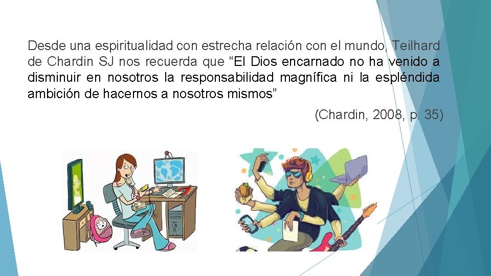 Desde una espiritualidad con estrecha relación con el mundo, Teilhard de Chardin SJ nos