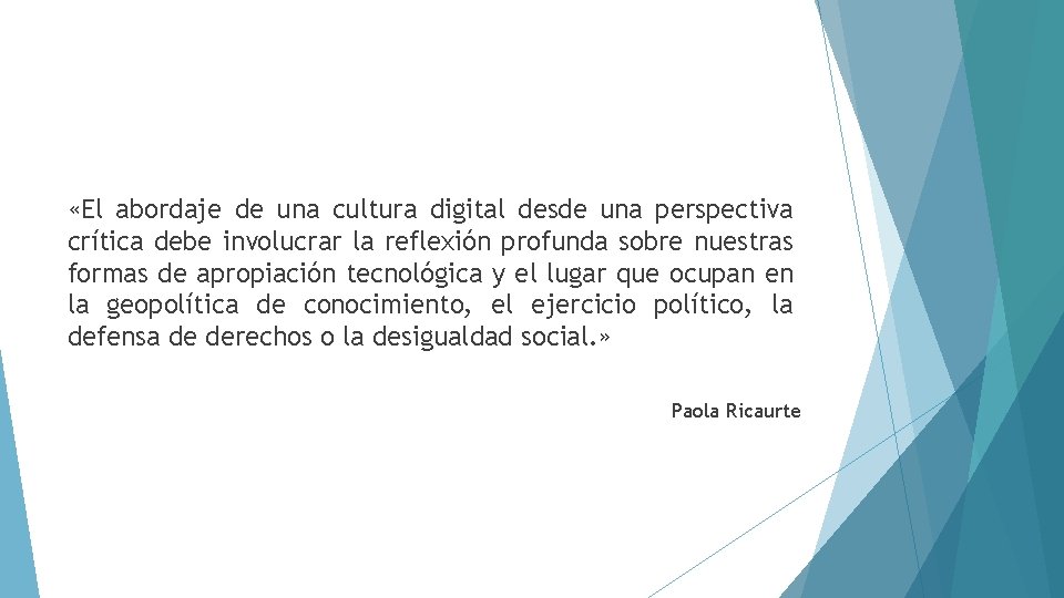  «El abordaje de una cultura digital desde una perspectiva crítica debe involucrar la