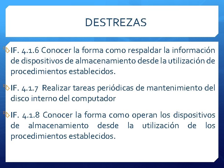 DESTREZAS IF. 4. 1. 6 Conocer la forma como respaldar la información de dispositivos