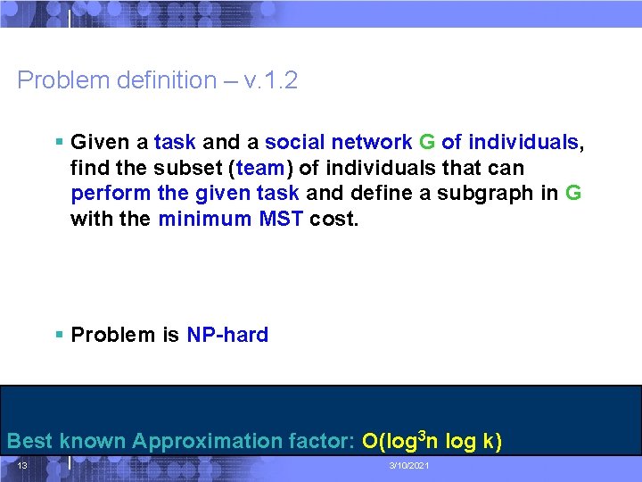 Problem definition – v. 1. 2 § Given a task and a social network