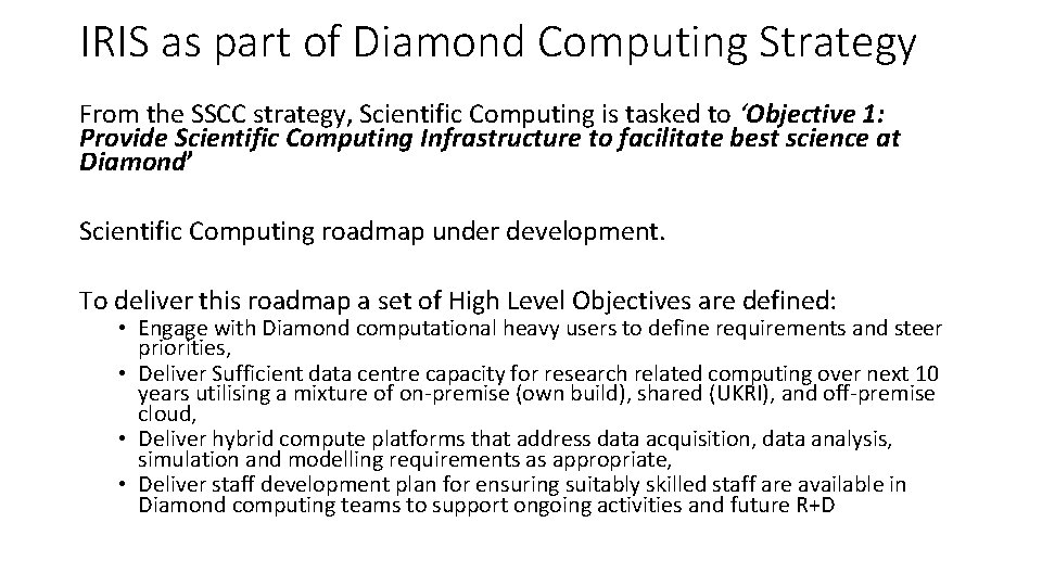 IRIS as part of Diamond Computing Strategy From the SSCC strategy, Scientific Computing is IRIS as part of Diamond Computing Strategy From the SSCC strategy, Scientific Computing is