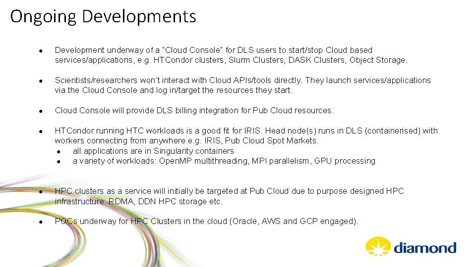 Ongoing Developments ● Development underway of a “Cloud Console” for DLS users to start/stop Ongoing Developments ● Development underway of a “Cloud Console” for DLS users to start/stop