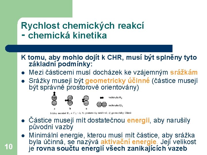 Rychlost chemických reakcí ‑ chemická kinetika K tomu, aby mohlo dojít k CHR, musí