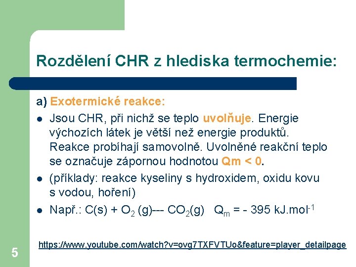 Rozdělení CHR z hlediska termochemie: a) Exotermické reakce: l Jsou CHR, při nichž se