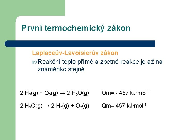 První termochemický zákon Laplaceův-Lavoisierův zákon Reakční teplo přímé a zpětné reakce je až na