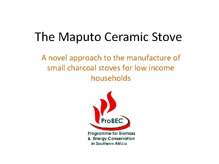 The Maputo Ceramic Stove A novel approach to the manufacture of small charcoal stoves