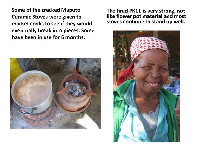 Some of the cracked Maputo Ceramic Stoves were given to market cooks to see