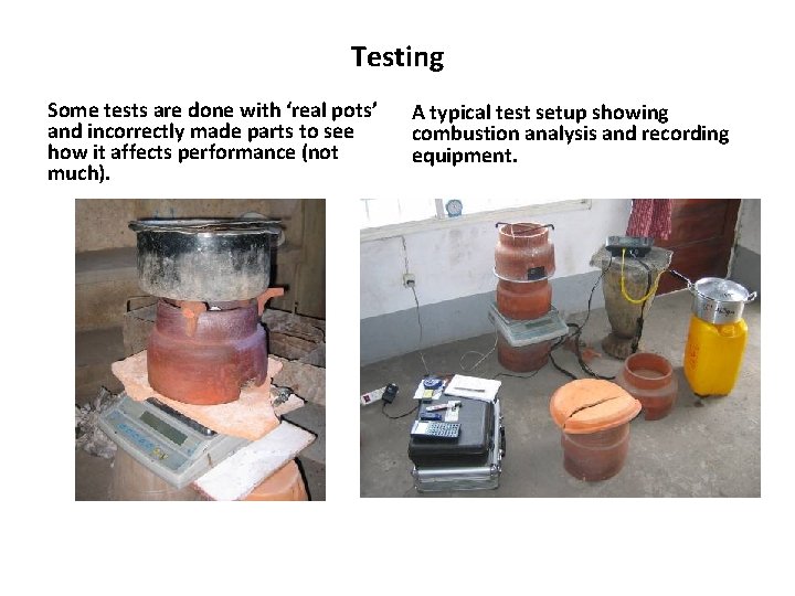 Testing Some tests are done with ‘real pots’ and incorrectly made parts to see