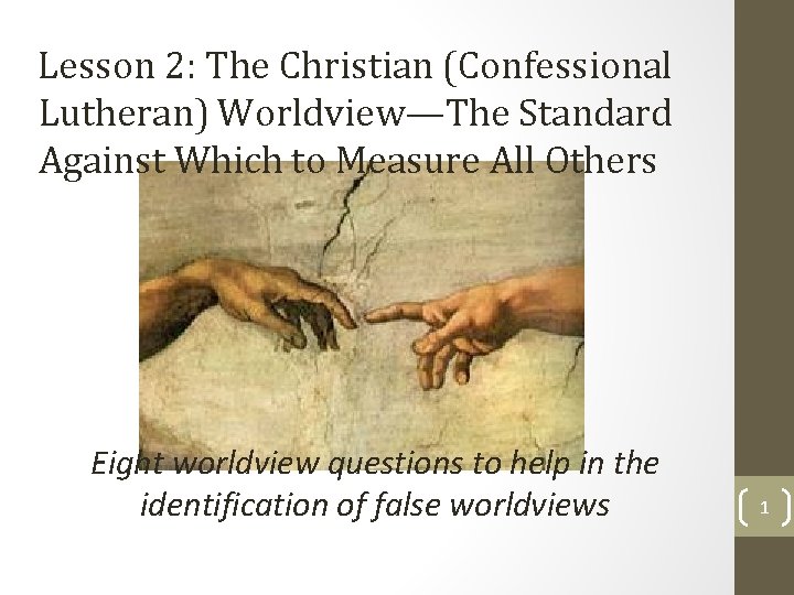 Lesson 2: The Christian (Confessional Lutheran) Worldview—The Standard Against Which to Measure All Others