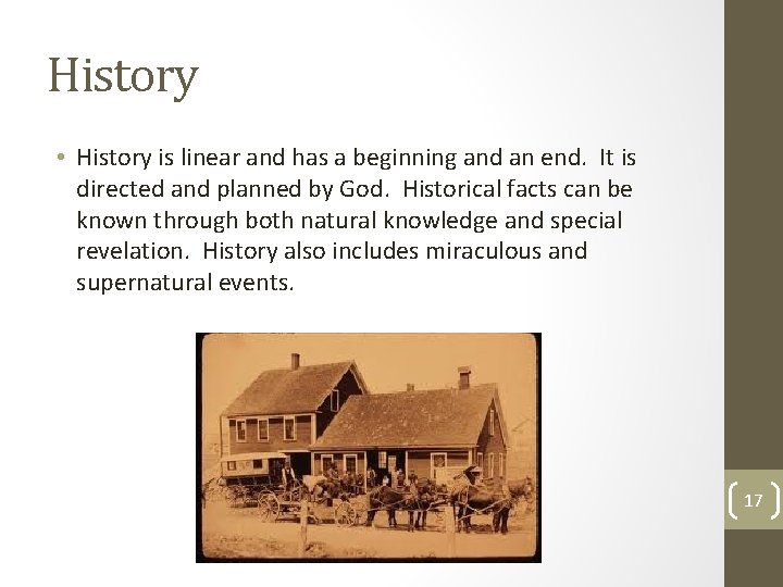 History • History is linear and has a beginning and an end. It is