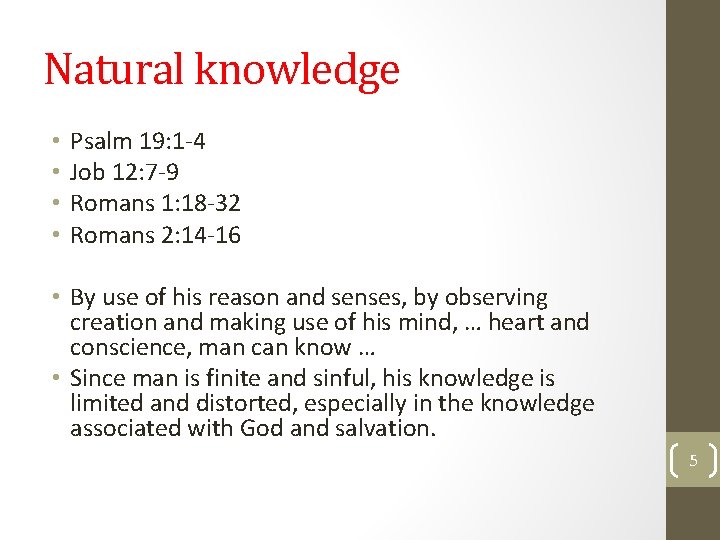 Natural knowledge • • Psalm 19: 1 -4 Job 12: 7 -9 Romans 1: