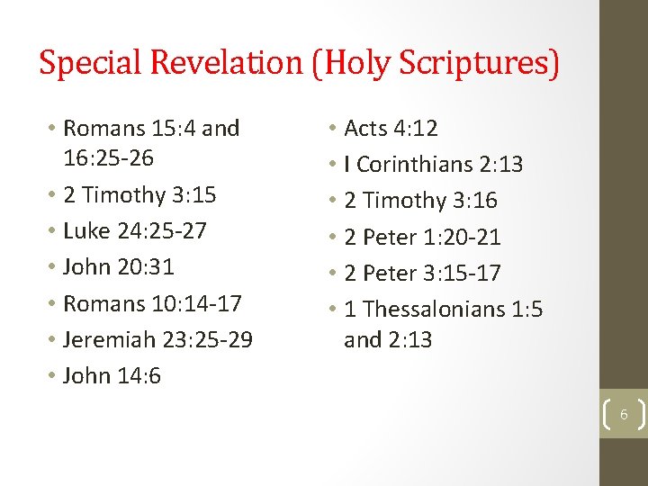 Special Revelation (Holy Scriptures) • Romans 15: 4 and 16: 25 -26 • 2