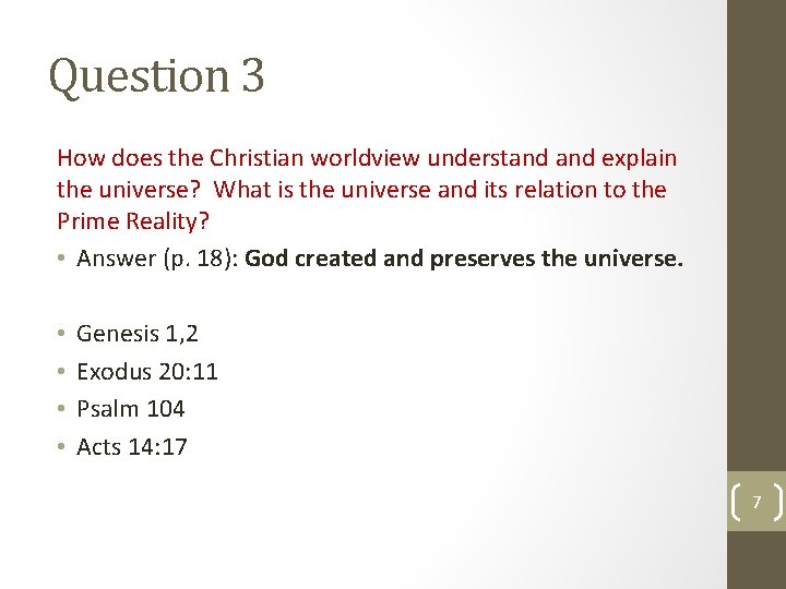 Question 3 How does the Christian worldview understand explain the universe? What is the