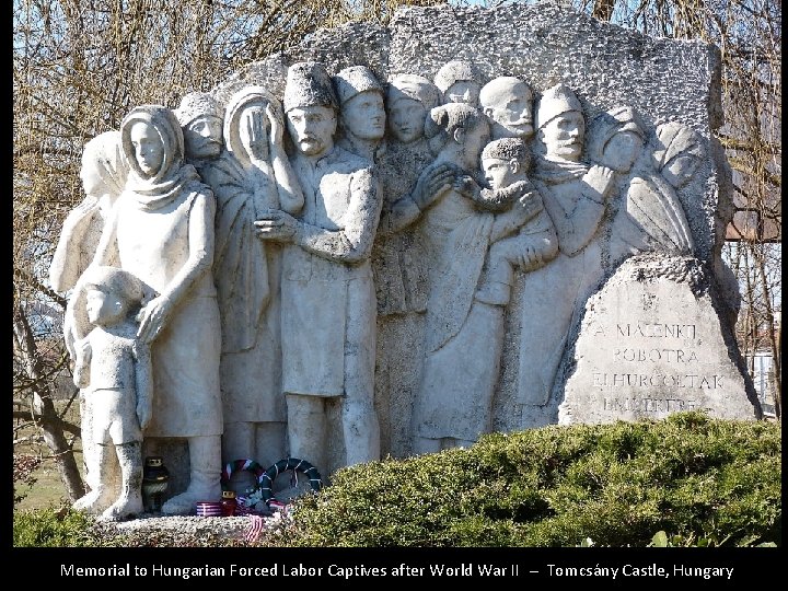 Memorial to Hungarian Forced Labor Captives after World War II -- Tomcsány Castle, Hungary