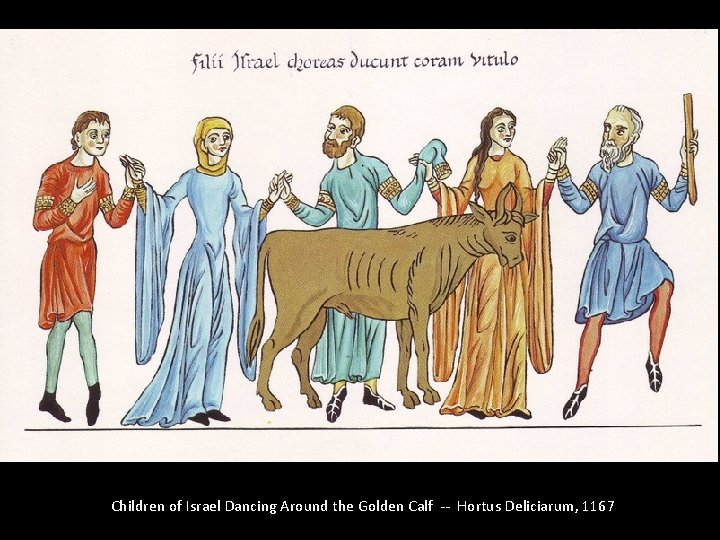 Children of Israel Dancing Around the Golden Calf -- Hortus Deliciarum, 1167 