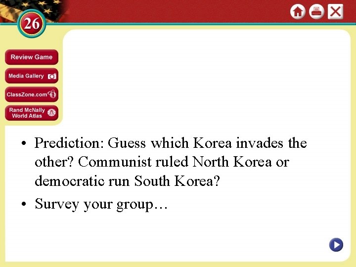  • Prediction: Guess which Korea invades the other? Communist ruled North Korea or