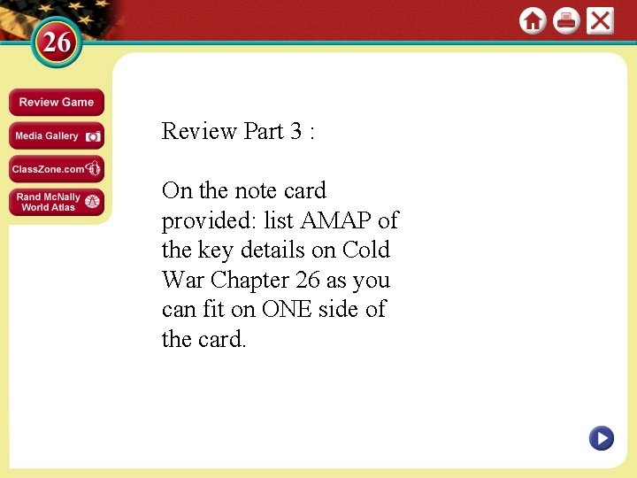 Review Part 3 : On the note card provided: list AMAP of the key