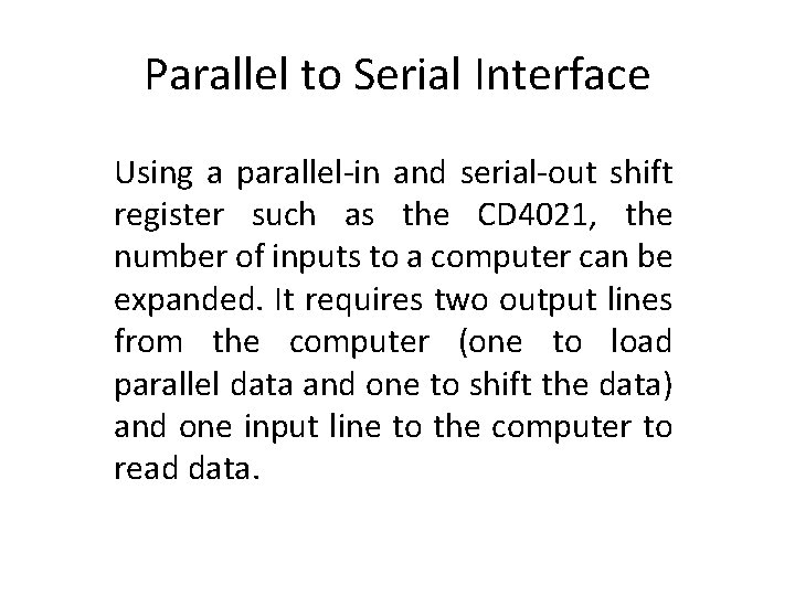 Parallel to Serial Interface Using a parallel-in and serial-out shift register such as the