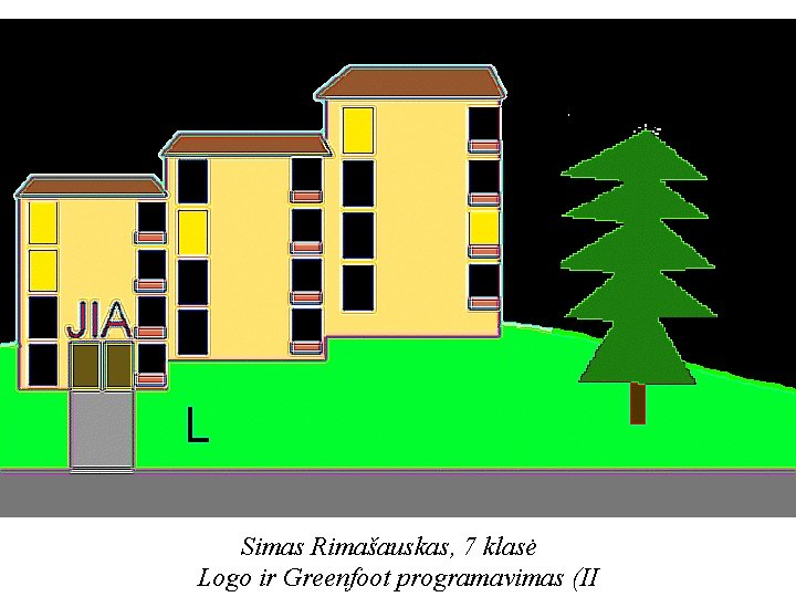 Simas Rimašauskas, 7 klasė Logo ir Greenfoot programavimas (II 