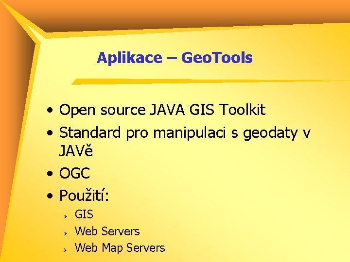 Aplikace – Geo. Tools • Open source JAVA GIS Toolkit • Standard pro manipulaci