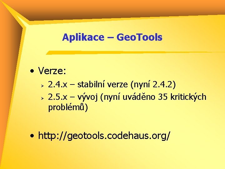 Aplikace – Geo. Tools • Verze: Ø Ø 2. 4. x – stabilní verze