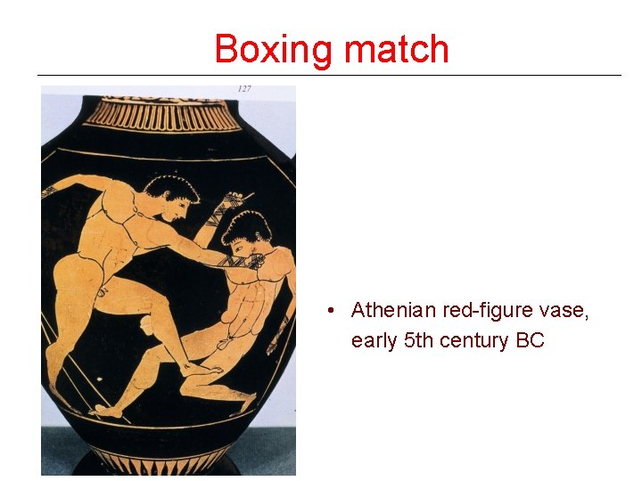 Boxing match • Athenian red-figure vase, early 5 th century BC 