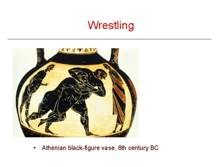 Wrestling • Athenian black-figure vase, 6 th century BC 