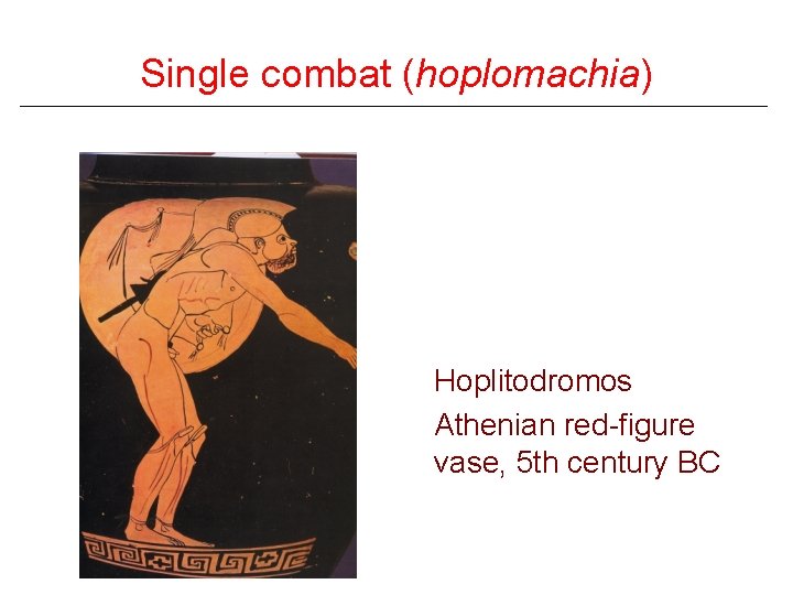 Single combat (hoplomachia) Hoplitodromos Athenian red-figure vase, 5 th century BC 