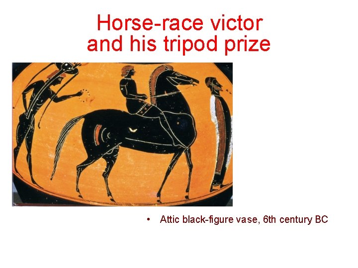 Horse-race victor and his tripod prize • Attic black-figure vase, 6 th century BC