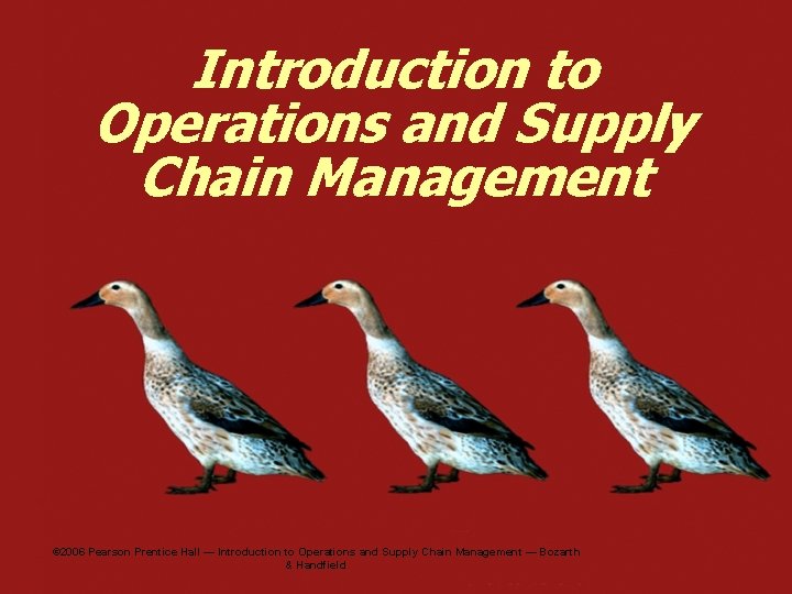 Introduction to Operations and Supply Chain Management © 2006 Pearson Prentice Hall — Introduction