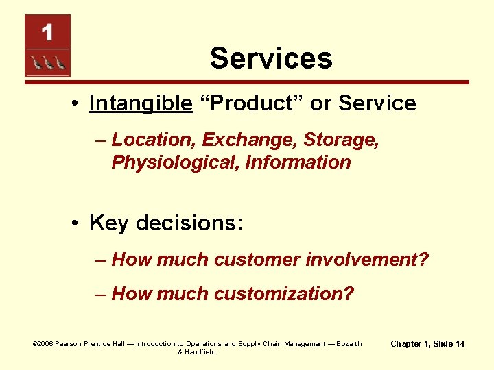 Services • Intangible “Product” or Service – Location, Exchange, Storage, Physiological, Information • Key