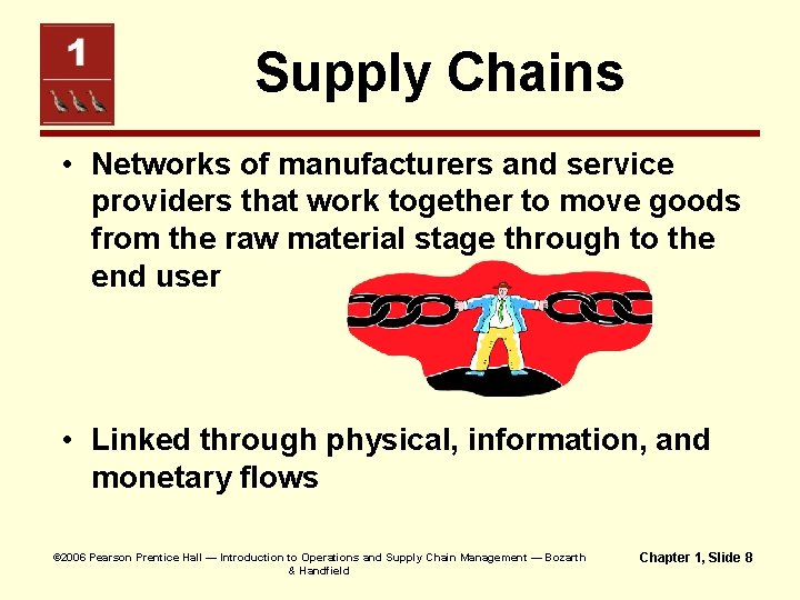 Supply Chains • Networks of manufacturers and service providers that work together to move