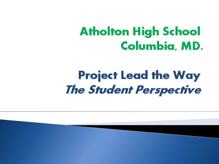 Atholton High School Columbia, MD. Project Lead the Way The Student Perspective 