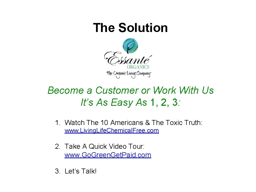 The Solution Become a Customer or Work With Us It’s As Easy As 1,