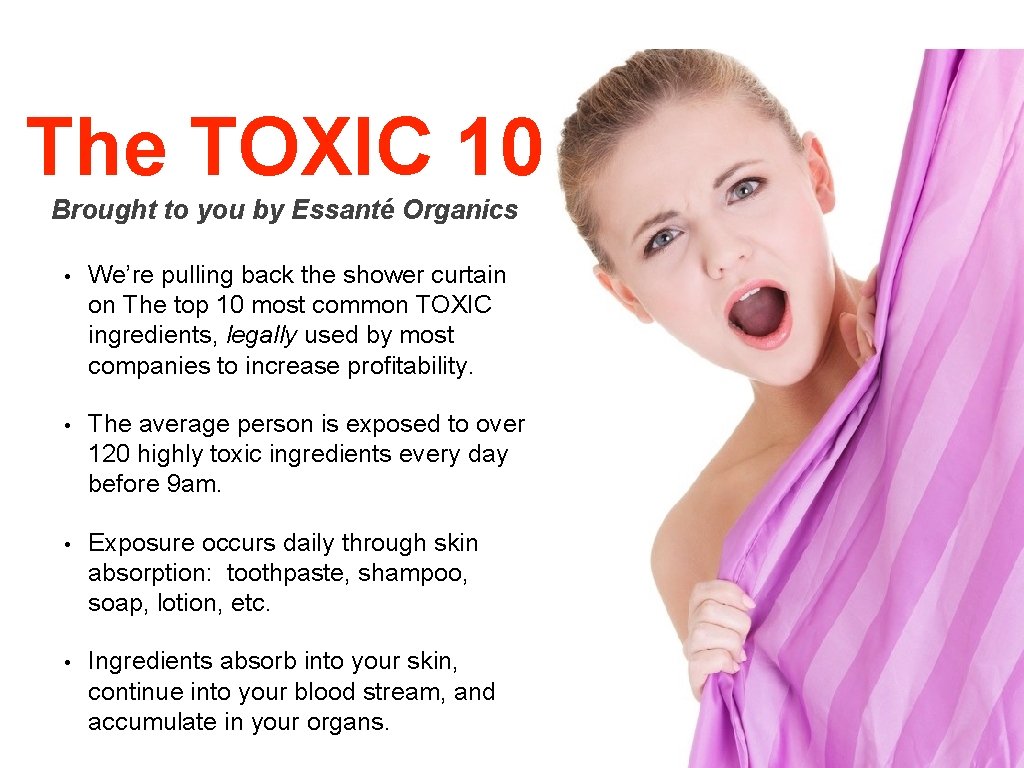 The TOXIC 10 Brought to you by Essanté Organics • We’re pulling back the