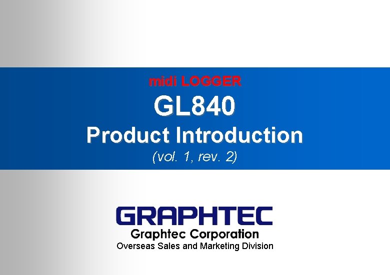 midi LOGGER GL 840 Product Introduction (vol. 1, rev. 2) Overseas Sales and Marketing