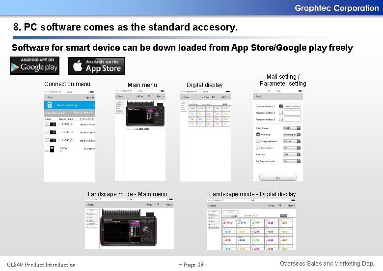 8. PC software comes as the standard accesory. Software for smart device can be