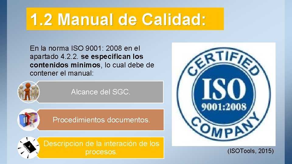 1. 2 Manual de Calidad: En la norma ISO 9001: 2008 en el apartado