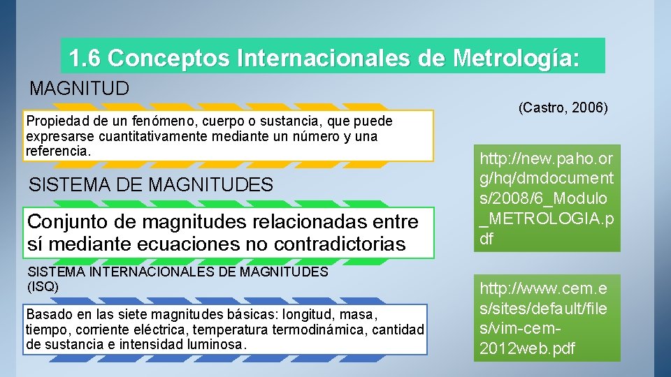 1. 6 Conceptos Internacionales de Metrología: MAGNITUD Propiedad de un fenómeno, cuerpo o sustancia,