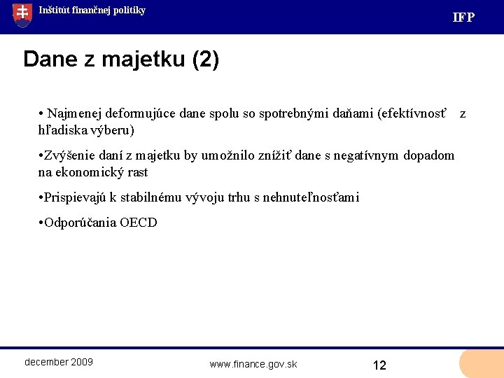 Inštitút finančnej politiky IF P Dane z majetku (2) • Najmenej deformujúce dane spolu