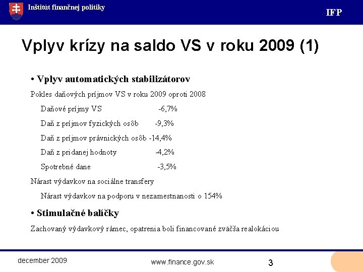 Inštitút finančnej politiky IF P Vplyv krízy na saldo VS v roku 2009 (1)