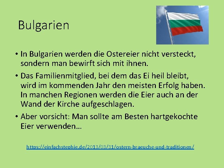 Bulgarien • In Bulgarien werden die Ostereier nicht versteckt, sondern man bewirft sich mit