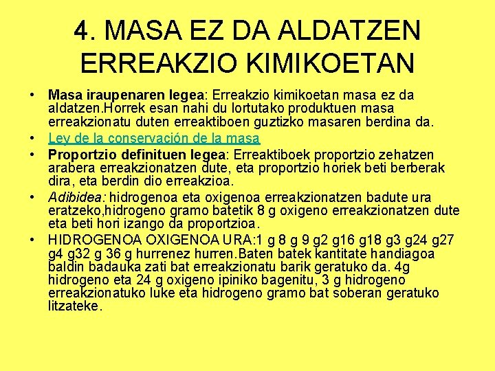 4. MASA EZ DA ALDATZEN ERREAKZIO KIMIKOETAN • Masa iraupenaren legea: Erreakzio kimikoetan masa