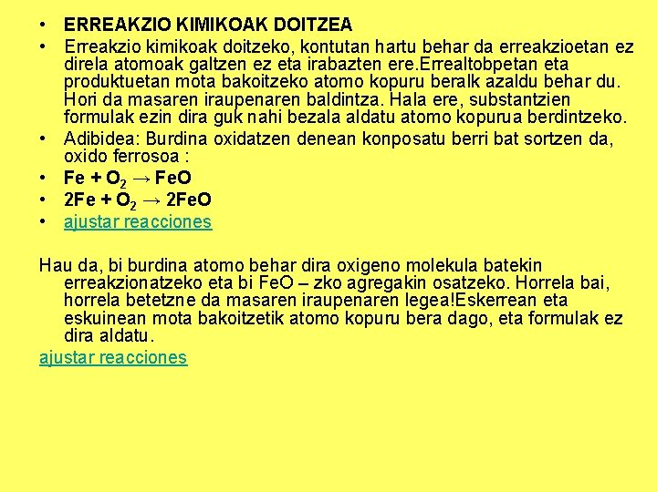  • ERREAKZIO KIMIKOAK DOITZEA • Erreakzio kimikoak doitzeko, kontutan hartu behar da erreakzioetan