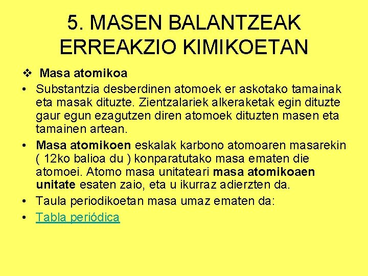 5. MASEN BALANTZEAK ERREAKZIO KIMIKOETAN v Masa atomikoa • Substantzia desberdinen atomoek er askotako