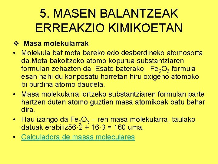 5. MASEN BALANTZEAK ERREAKZIO KIMIKOETAN v Masa molekularrak • Molekula bat mota bereko edo