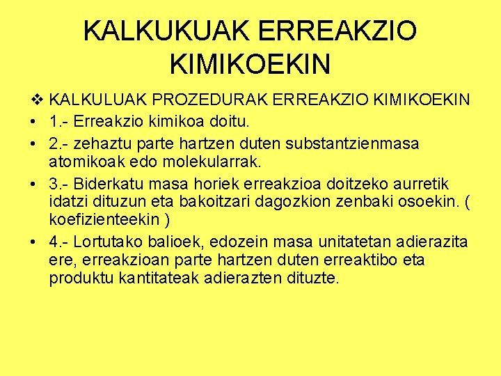 KALKUKUAK ERREAKZIO KIMIKOEKIN v KALKULUAK PROZEDURAK ERREAKZIO KIMIKOEKIN • 1. - Erreakzio kimikoa doitu.