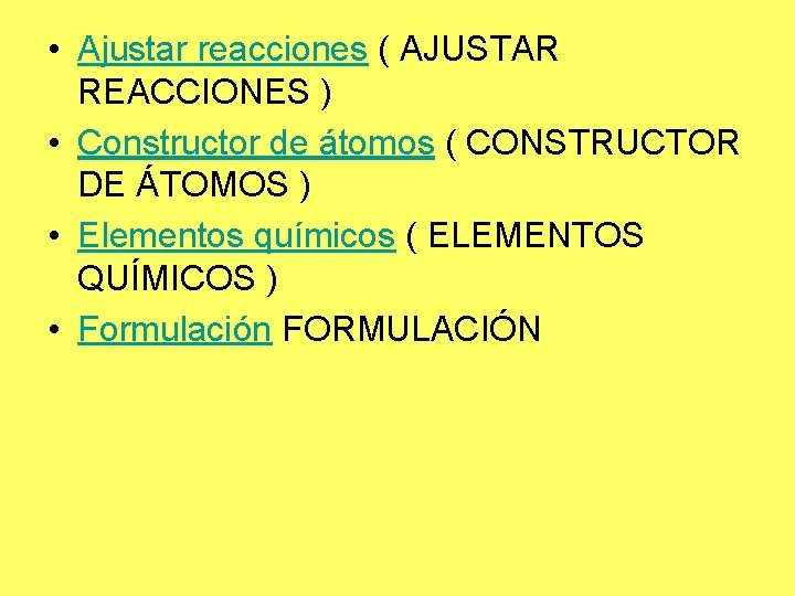  • Ajustar reacciones ( AJUSTAR REACCIONES ) • Constructor de átomos ( CONSTRUCTOR