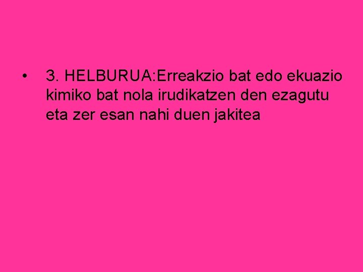  • 3. HELBURUA: Erreakzio bat edo ekuazio kimiko bat nola irudikatzen den ezagutu