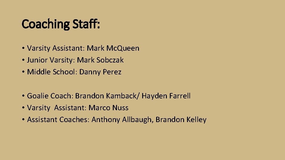 Coaching Staff: • Varsity Assistant: Mark Mc. Queen • Junior Varsity: Mark Sobczak •